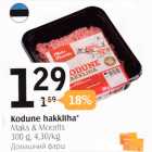 Allahindlus - Kodune hakkliha*
Maks&Moorits, 300 g
