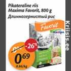 Allahindlus - Pikateraline riis Maxima Favorit, 800 g