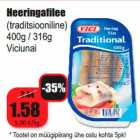 Allahindlus - Heeringafilee
(traditsiooniline)
400g / 316g
Viciunai
