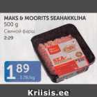 Allahindlus - MAKS & MOORITS SEAHAKKLIHA 500 G