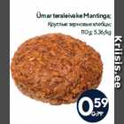 Ümar teraleivake Mantinga;

110 g