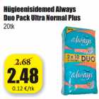 Allahindlus - Hügieenisidemed Always
Duo Pack Ultra Normal Plus
20tk
