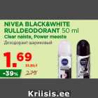 Allahindlus - NIVEA BLACK&WHITE
RULLDEODORANT