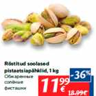 Allahindlus - Röstitud soolased
pistaatsiapähklid, 1 kg
