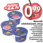 Allahindlus - Merevaik sulatatud juust, 200 g .nаturааlnе 
.murulauguga .röstitud kanaga .krevettidega .kukeseentega .sinihallitusjuustumaitseline 