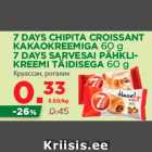 Allahindlus - 7 DAYS CHIPITA CROISSANT KAKAOKREEMIGA 60 g; 7 DAYS SARVESAI PÄHKLIKREEMI
TÄIDISEGA 60 g