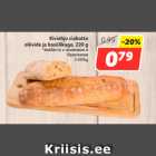 Allahindlus - Kiviahju ciabatta
oliivide ja basiilikuga, 220 g