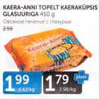 KAERA-ANNI TOPELT KAERAKÜPSIS GLASUURIGA 450 G