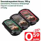 Allahindlus - Seamaksapasteet Aroso, 150 g

