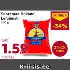 Saaremaa Hollandi
Leibjuust
300 g