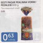 EESTI PAGAR PEALINNA VORMI-PEENLEIB 600 G