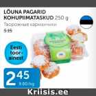 LÕUNA PAGARID KOHUPIIMATASKUD 250 G