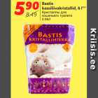 Allahindlus - Bastis
kassiliivakristallid, 6 l**