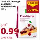 Tartu Mill jahusegu
plaadikoogi
valmistamiseks
400 g