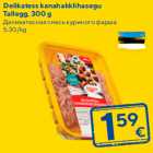 Allahindlus - Delikatess kanahakklihasegu
Tallegg, 300 g
