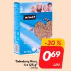 Allahindlus - Tatratang Rimi,
4 x 125 g*