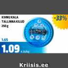 KINHU KALA TALLINNA KILUD 250 g