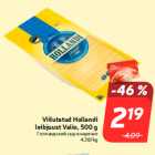 Viilutatud Hollandi
leibjuust Valio, 500 g
