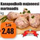 Kanapoolkoib majoneesi marinaadis kg