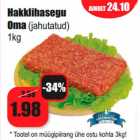 Allahindlus - Hakklihasegu
Oma (jahutatud)
1kg