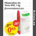 Allahindlus - Pikateraline riis Tartu Mill, 1 kg