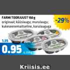 Allahindlus - FARMI TOORJUUST 150  g