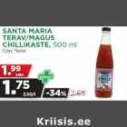 Allahindlus - SANTA MARIA
TERAV/MAGUS
CHILLIKASTE, 500 ml