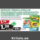 Allahindlus - NESQUIK TERAVILJAPALLID
kakaomaitselised 225 g, kakao-vanillimaitselised 215 g
STRAWBERRY MINIS NISURUUDUD
maasikamaitselised 225 g