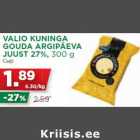 Allahindlus - VALIO KUNINGA
GOUDA ARGIPÄEVA
JUUST 27%, 300 g