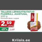 Allahindlus - TALLEGG LEPASUITSUTATUD
FILEERULL JUUSTUGA,
500 g