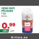 Allahindlus - VESKI MATI
PÕLDUBA
1 kg