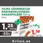 Allahindlus - VILMA VÄHENDATUD
RASVASISALDUSEGA
KAKAOPULBER 150 g