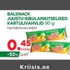 Allahindlus - BALSNACK
JUUSTU-SIBULAMAITSELISED
KARTULIVAHVLID 90 g