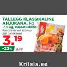 Allahindlus - TALLEGG KLASSIKALINE
AHJUKANA, kg