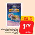 Allahindlus - Vähesoolane heeringafilee
Kapten Grant, 400 g
