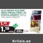 Allahindlus - ALIS NEWS KULDNE
SEGU PÄHKLITEST JA
PUUVILJADEST, 150 g