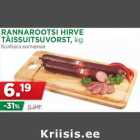 Allahindlus - RANNAROOTSI HIRVE
TÄISSUITSUVORST, kg