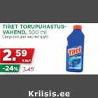 Allahindlus - TIRET TORUPUHASTUSVAHEND,
500 ml