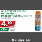 Allahindlus - GILLETTE PROGLIDE
HYDRATING
RASEERIMISGEEL, 200 ml