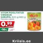 Allahindlus - VITOM POOLITATUD
VIRSIKUD
SIIRUPIS, 820 g/480 g