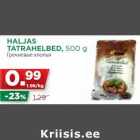 Allahindlus - HALJAS
TATRAHELBED, 500 g