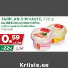 Allahindlus - TARPLAN DIPIKASTE, 230 g
juustu-küüslaugumaitseline,
suitsupeekonimaitseline