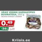 Allahindlus - VÄIKE VÄÄNIK KAERAKÜPSIS
ROSINATEGA, 250 g