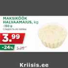 Allahindlus - MAKSIKÖÖK
HALVAAMAIUS, kg
~150 g