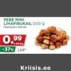 Allahindlus - PERE MINI
LIHAPIRUKAS, 200 g