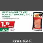 Allahindlus - MAKS & MOORITS VIRU
POOLSUITSUVORST, 300 g
viilutatud