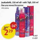 Allahindlus - Juukelakk,250 ml või -vaht Taft, 200 ml