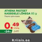 Allahindlus - ATHENA PASTEET
KASSIDELE LÕHEGA 85 g