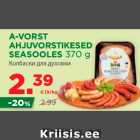 Allahindlus - A-VORST
AHJUVORSTIKESED
SEASOOLES 370 g