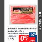 Allahindlus - Jahutatud lumekrabimaitselised
pulgad Vici, 150 g
